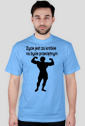Życie jest za krótkie na bycie przeciętnym