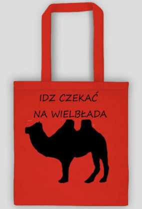 Idz czekać na wielbłąda