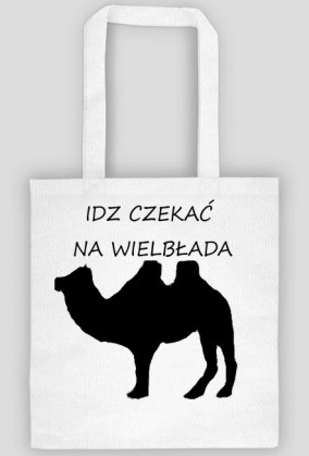 Idz czekać na wielbłąda