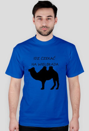 Idz czekać na wielbłąda
