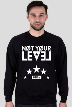 Bluza bez kaptura "Not your level"