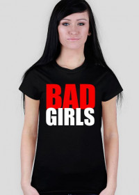BAD GIRLS