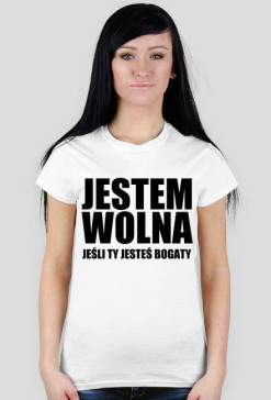 JESTEM WOLNA jeśli ty jesteś bogaty