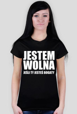JESTEM WOLNA jeśli ty jesteś bogaty