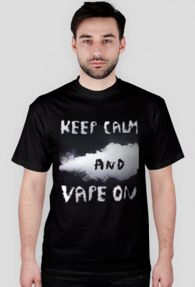 KEEP CALM and VAPE ON *koszulka*