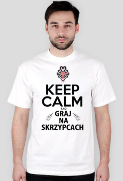 KEEP CALM AND GRAJ NA SKRZYPCACH