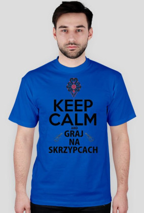 KEEP CALM AND GRAJ NA SKRZYPCACH