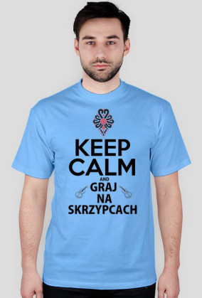 KEEP CALM AND GRAJ NA SKRZYPCACH