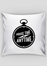 House Time Is Anytime Poduszka