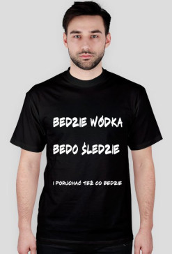 Koszulka imprezowa Będzie wódka bedo śledzie