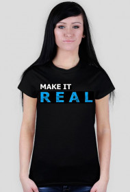 Make it... Real