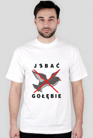 T-shirt męski biały - J*bać gołębie - Nadruk ciemny