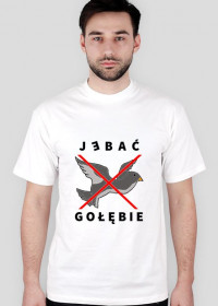T-shirt męski biały - J*bać gołębie - Nadruk ciemny