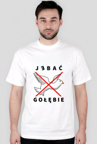 T-shirt męski biały - J*bać gołębie - Nadruk jasny