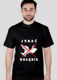 T-shirt męski czarny - J*bać gołębie - Nadruk jasny