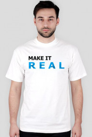 Make it... Real