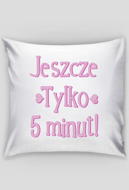 poszewka_jeszcze_tylko_5_minut_01