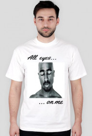 Tupac All Eyes On Me Koszulka