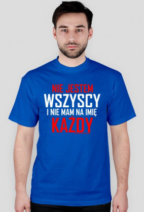 Nie jestem wszyscy i nie mam na imię każdy | Męska