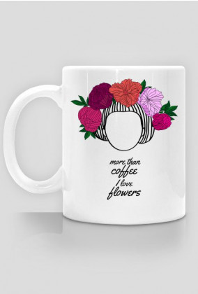 More than coffee I love flowers cup