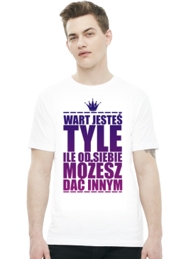 WART JESTEŚ TYLE ILE OD SIEBIE MOŻESZ DAĆ INNYM