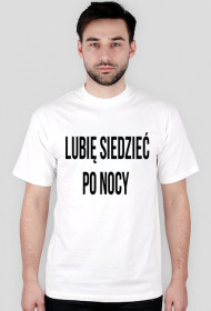 Lubię siedzieć po nocy
