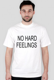 NO HARD FEELINGS