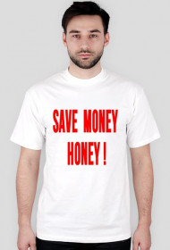SAVE MONEY HONEY !