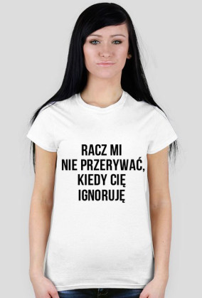 Racz mi nie przerywać...