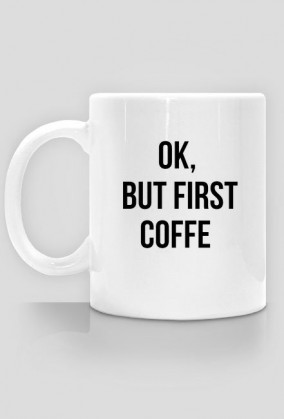 ok, but first coffe