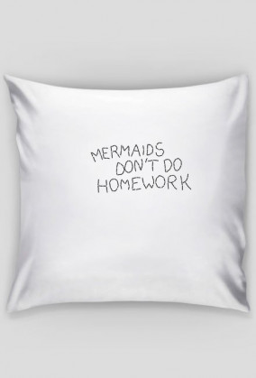 mermaids don't do homework
