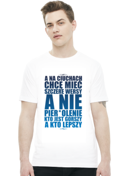 A NA CIUCHACH CHCE MIEĆ SZCZERE WERSY A NIE PIERDOLENIE KTO JEST GORSZY A KTO LEPSZY