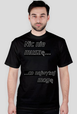 Nic nie muszę co najwyżej mogę