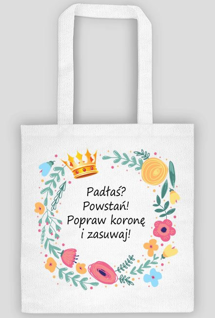 Padłaś? Powstań!  Popraw koronę  i zasuwaj!