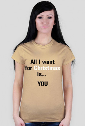 Koszulka All I want for Christmas is... YOU