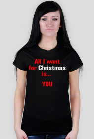 Koszulka All I want for Christmas is... YOU