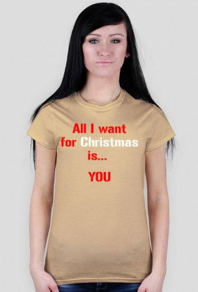 Koszulka All I want for Christmas is... YOU