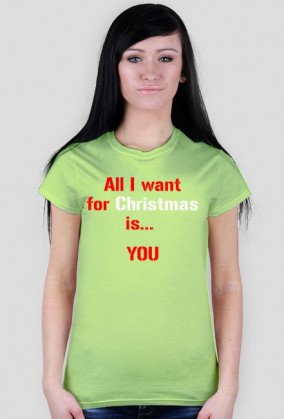 Koszulka All I want for Christmas is... YOU