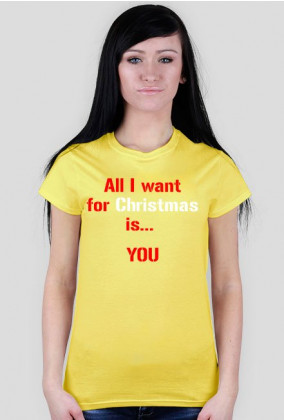 Koszulka All I want for Christmas is... YOU