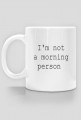 I'm not a morning person kubek
