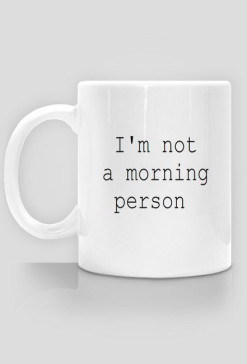 I'm not a morning person kubek