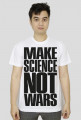 Make science not wars - man