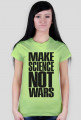 Make science not wars - woman