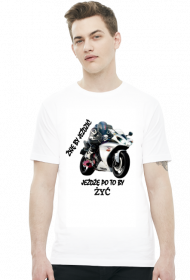ŻYJĘ BY JEŹDZIĆ JEŻDŻĘ PO TO BY ŻYĆ - męska koszulka motocyklowa