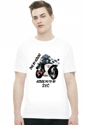 ŻYJĘ BY JEŹDZIĆ JEŻDŻĘ PO TO BY ŻYĆ - męska koszulka motocyklowa