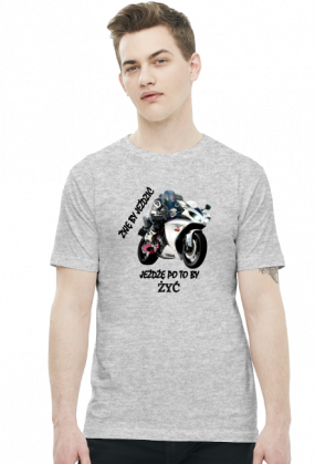 ŻYJĘ BY JEŹDZIĆ JEŻDŻĘ PO TO BY ŻYĆ - męska koszulka motocyklowa