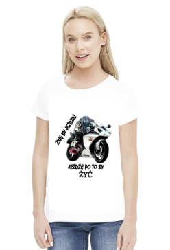 ŻYJĘ BY JEŹDZIĆ JEŻDŻĘ PO TO BY ŻYĆ - damska koszulka motocyklowa