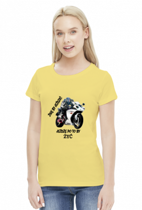 ŻYJĘ BY JEŹDZIĆ JEŻDŻĘ PO TO BY ŻYĆ - damska koszulka motocyklowa