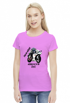 ŻYJĘ BY JEŹDZIĆ JEŻDŻĘ PO TO BY ŻYĆ - damska koszulka motocyklowa