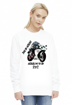 ŻYJĘ BY JEŹDZIĆ JEŻDŻĘ PO TO BY ŻYĆ - damska bluza motocyklowa